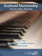 Keyboard　Musicianship　Piano　for　Adults Keyboard Musicianship: Piano for Adults Book 1: James Lyke